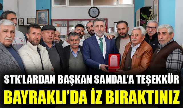 STK'lardan Başkan Sandal'a teşekkür: Bayraklı'da iz bıraktınız