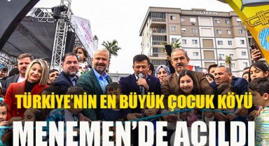 Türkiye'nin en büyük Çocuk Köyü, Menemen'de açıldı