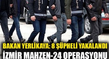 Bakan Yerlikaya: Mahzen-24 operasyonlarında 8 şüpheli yakalandı