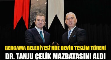 Bergama Belediyesi'nde devir teslim töreni: Dr. Tanju Çelik mazbatasını aldı