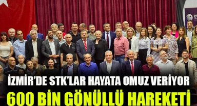 İzmir'de STK'lar hayata omuz veriyor: 600 Bin gönüllü hareketi