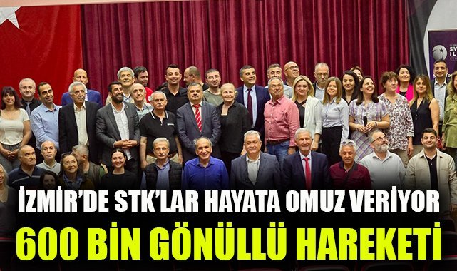 İzmir'de STK'lar hayata omuz veriyor: 600 Bin gönüllü hareketi