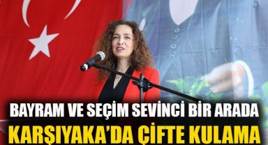 Karşıyaka’da çifte kutlama: Seçim ve Bayram coşkusu birl arada