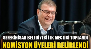 Seferihisar Belediye Meclisi ilk toplantısını yaptı: Komisyon üyeleri belirlendi