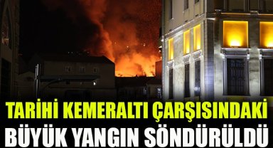 Tarihi Kemeraltı Çarşısı’ndaki büyük yangın kontrol altında