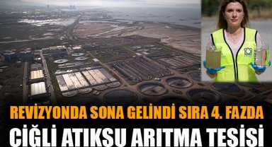 Çiğli Atıksu Arıtma Tesisi: Revizyonda sona gelindi sıra 4’üncü fazda