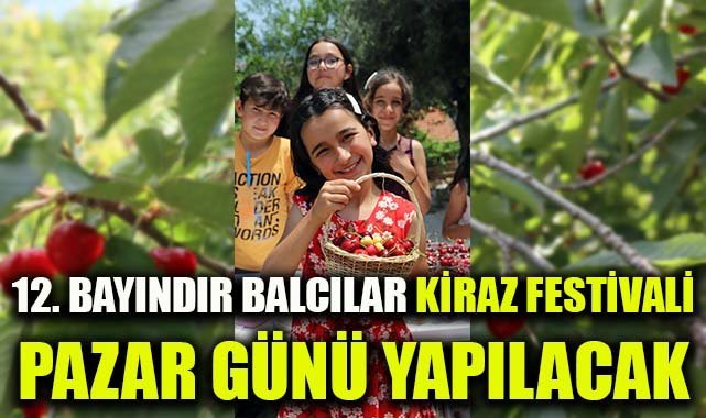 12.Bayındır Balcılar Kiraz Festivali pazar günü yapılacak