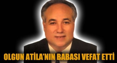 Olgun Atila'nın Babası Vefat Etti