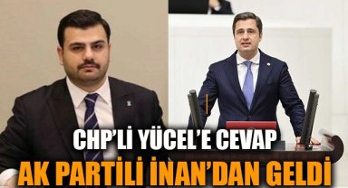 CHP'li Yücel'e cevap, AK Partili İnan'dan geldi