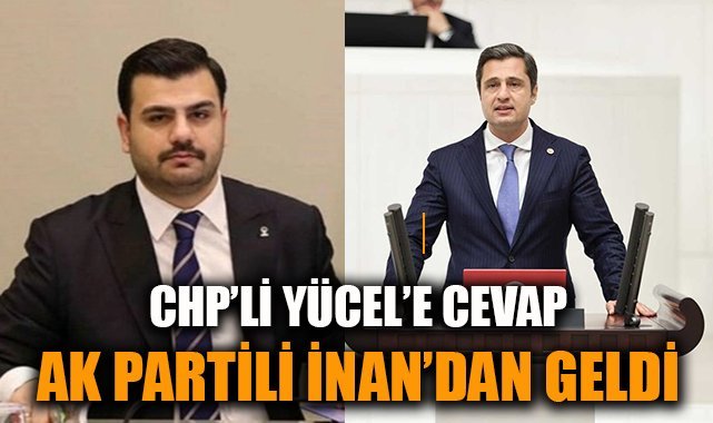 CHP'li Yücel'e cevap, AK Partili İnan'dan geldi