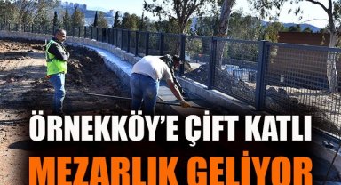 Örnekköy’e çift katlı mezarlık geliyor