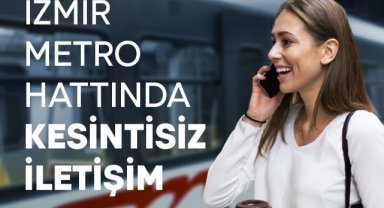 İzmir Metrosu’nda kesintisiz iletişim dönemi başlıyor