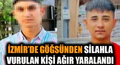 İzmir’de göğsünden silahla vurulan kişi ağır yaralandı