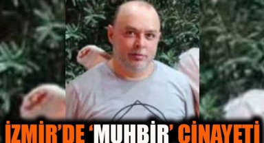 İzmir'de 'muhbir' cinayeti