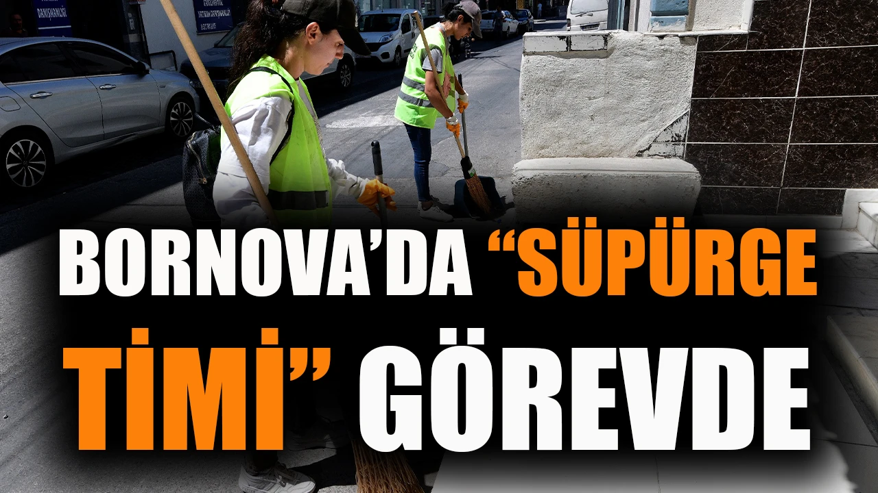 Bornova’da “Süpürge Timi” görevde