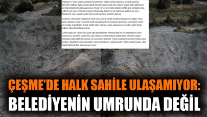Çeşme’de halk sahile ulaşamıyor: Belediyenin umrunda değil