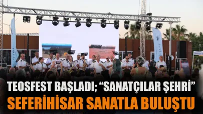 TeosFest başladı;  “Sanatçılar Şehri” Seferihisar sanatla buluştu
