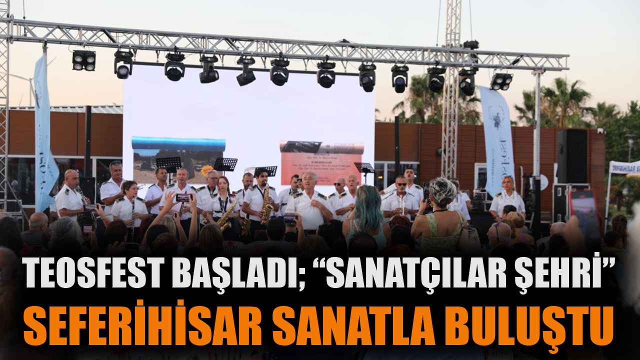 TeosFest başladı;  “Sanatçılar Şehri” Seferihisar sanatla buluştu