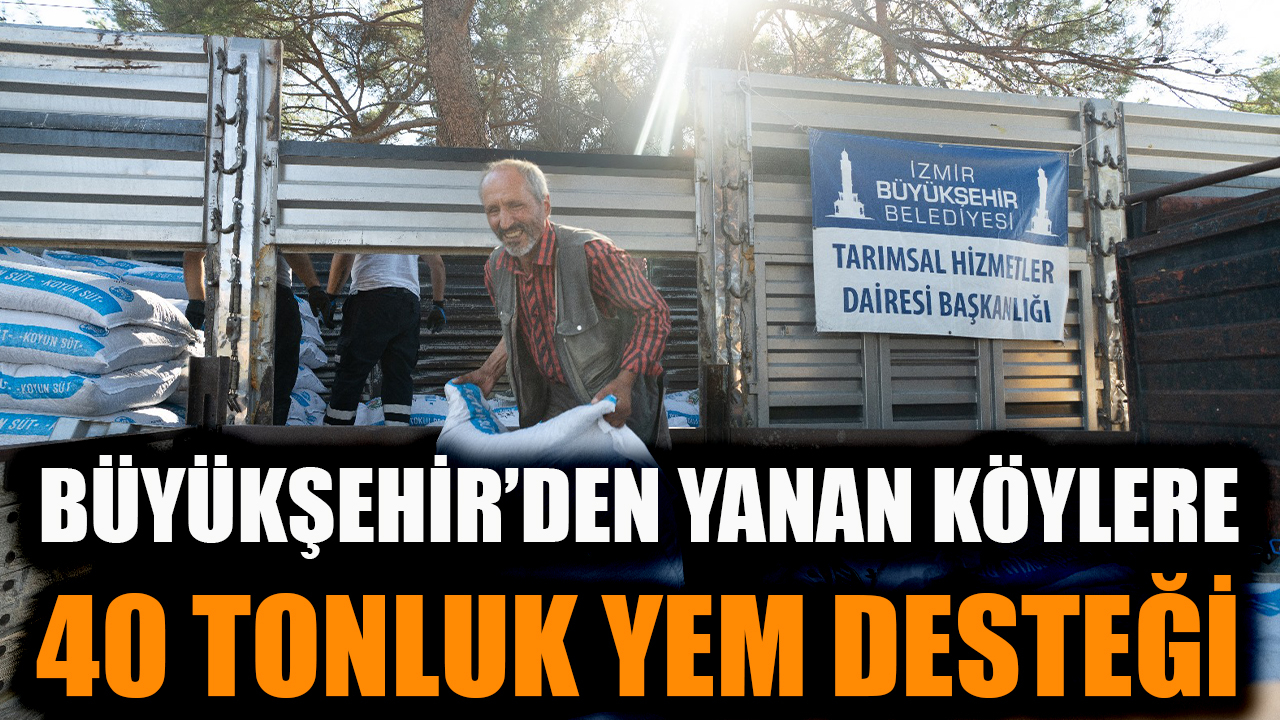 Büyükşehir’den yanan köylere 40 tonluk yem desteği