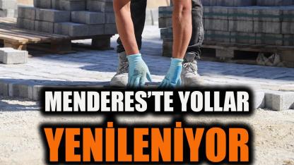 Menderes’te Yollar Yenileniyor