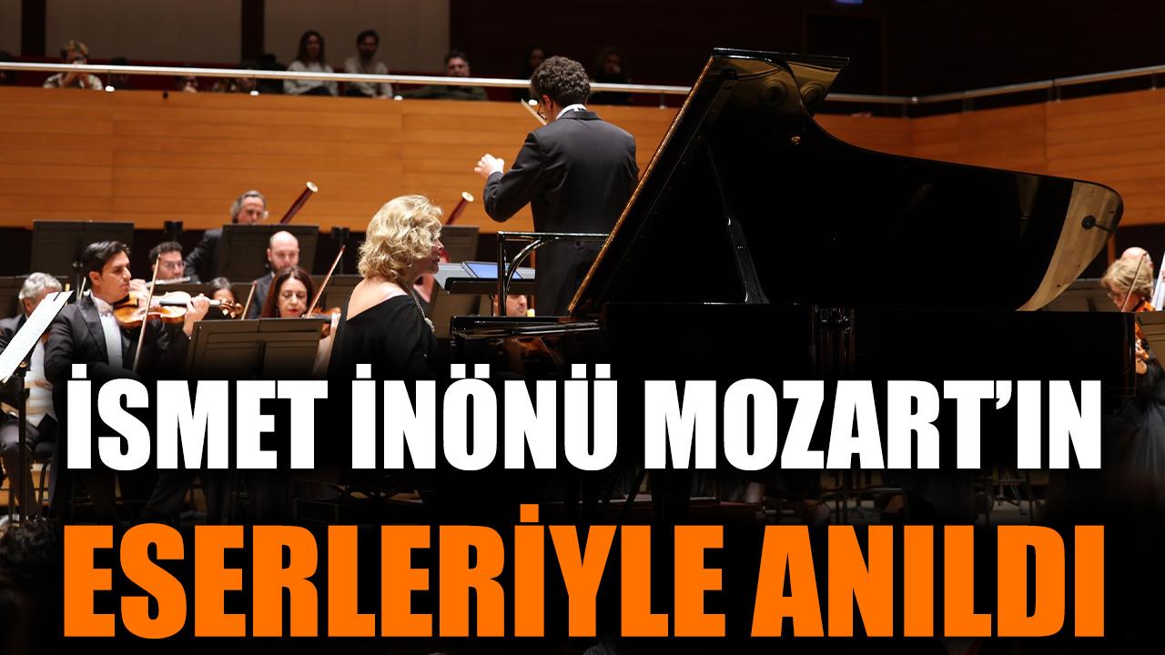 İsmet İnönü Mozart'ın eserleriyle anıldı