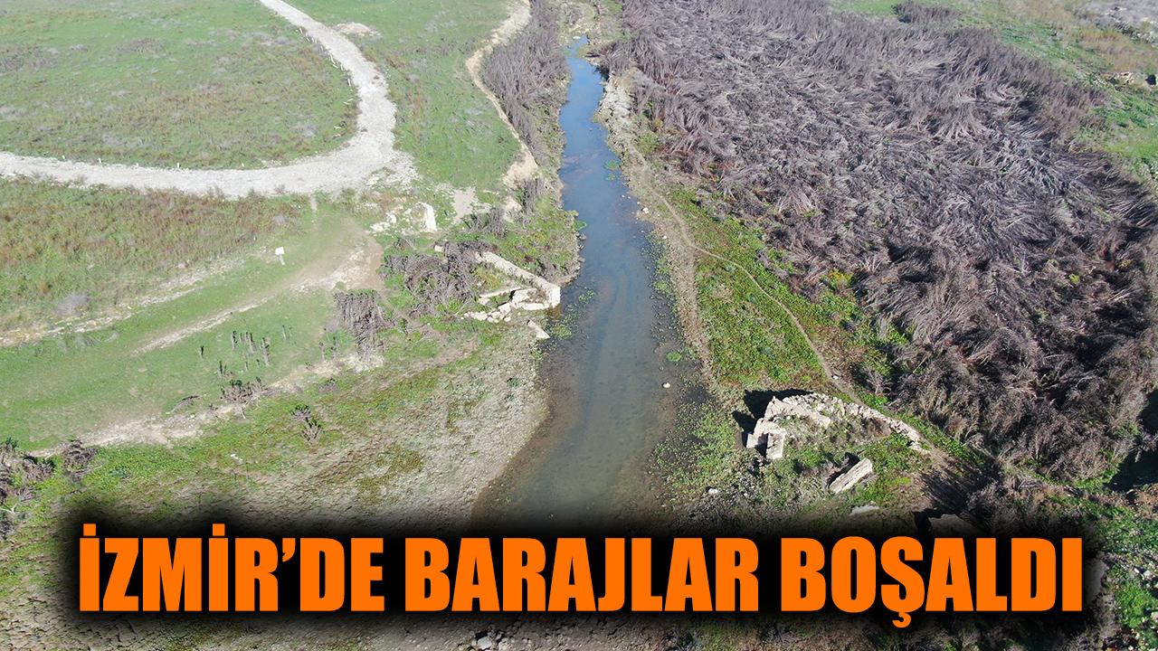 İzmir&#039;de barajlar boşaldı