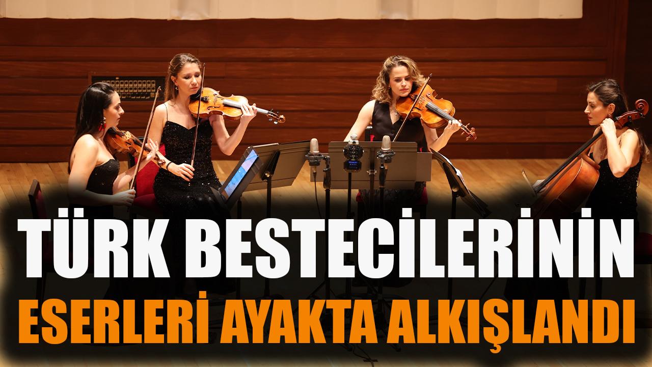 Türk bestecilerinin eserleri ayakta alkışlandı