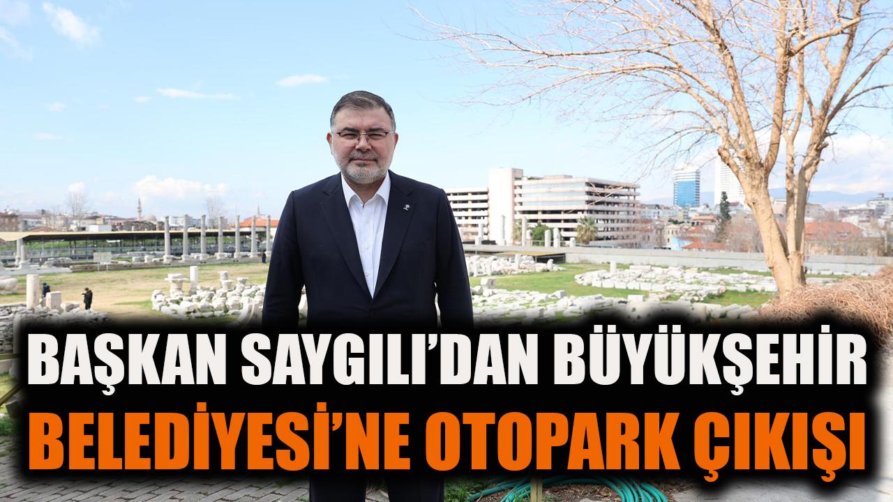 Başkan Saygılı'dan Büyükşehir Belediyesi'ne otopark çıkışı