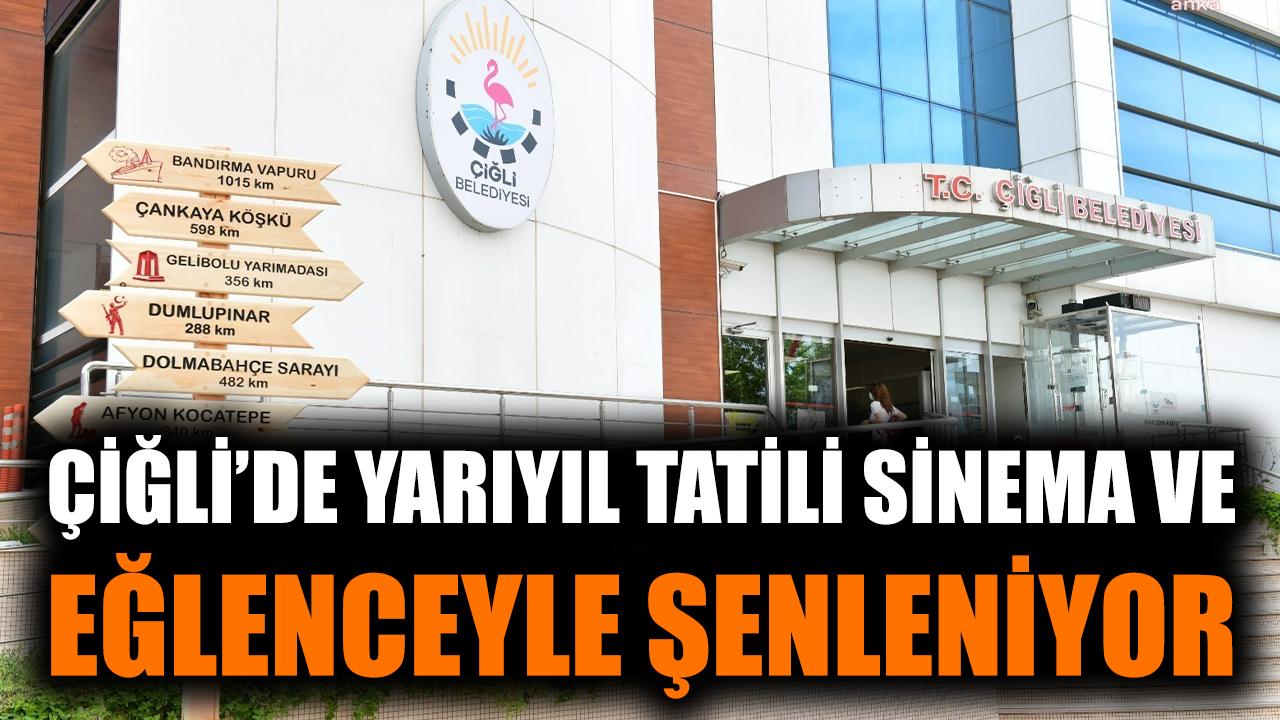 Çiğli’de Yarıyıl Tatili Sinema ve Eğlenceyle Şenleniyor