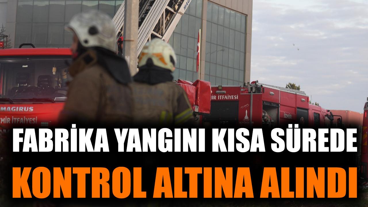 Fabrika yangını kısa sürede kontrol altına alındı