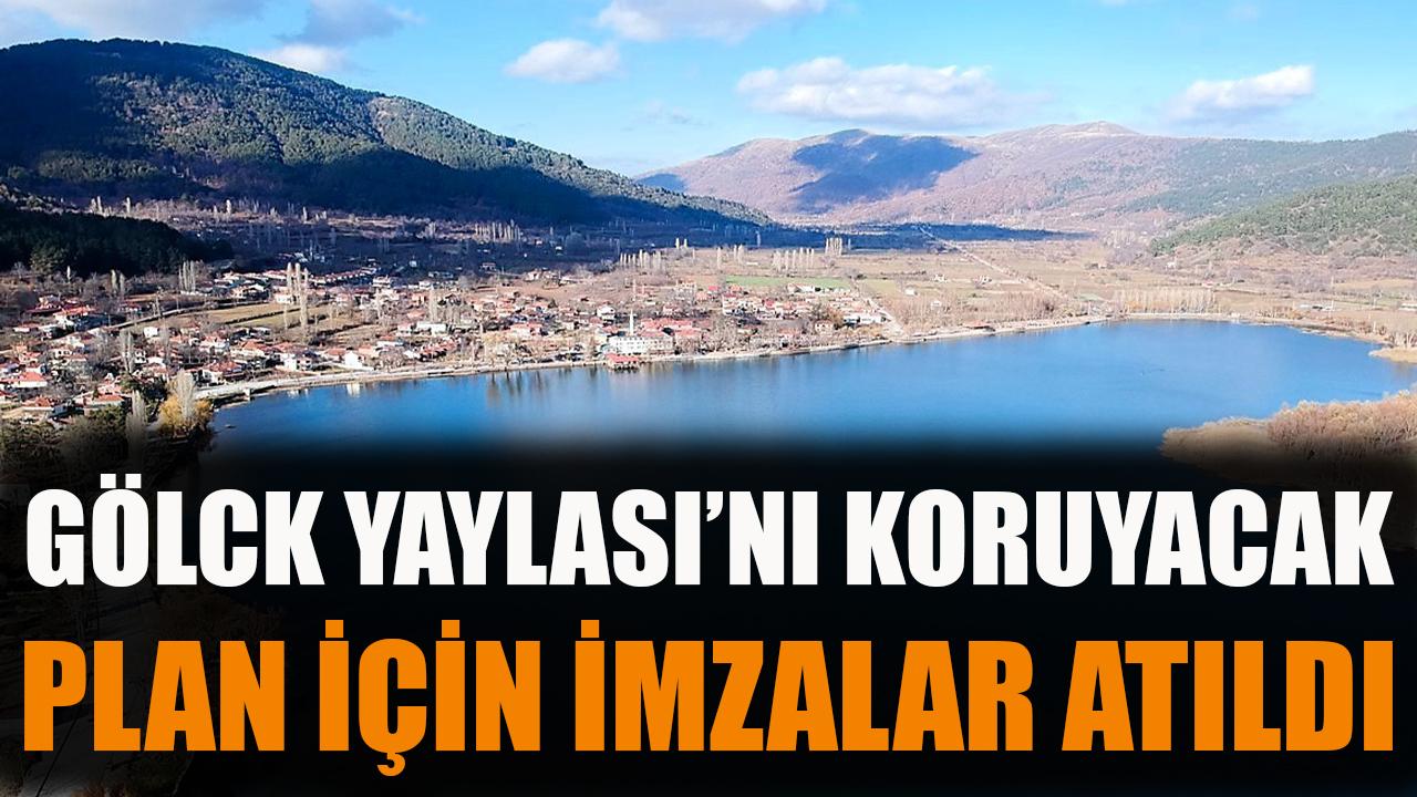 Gölcük Yaylası’nı koruyacak plan için imzalar atıldı