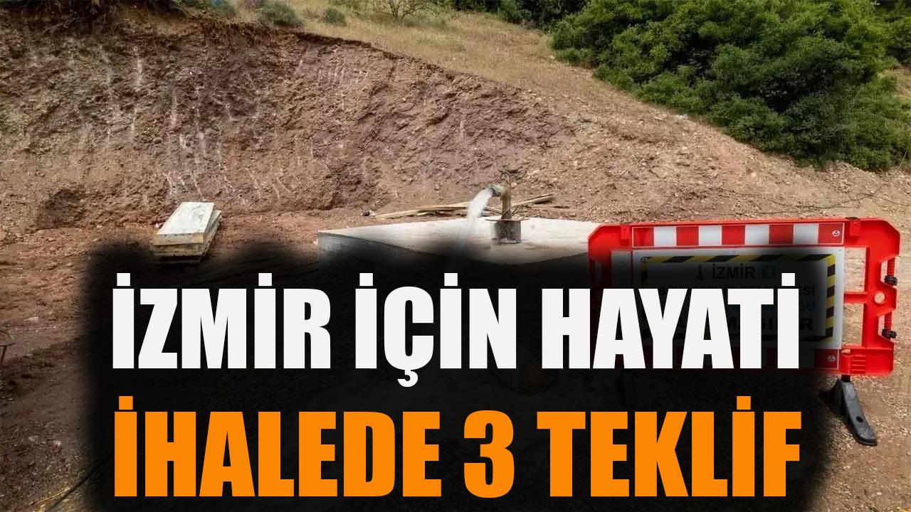 İzmir için hayati ihalede 3 teklif