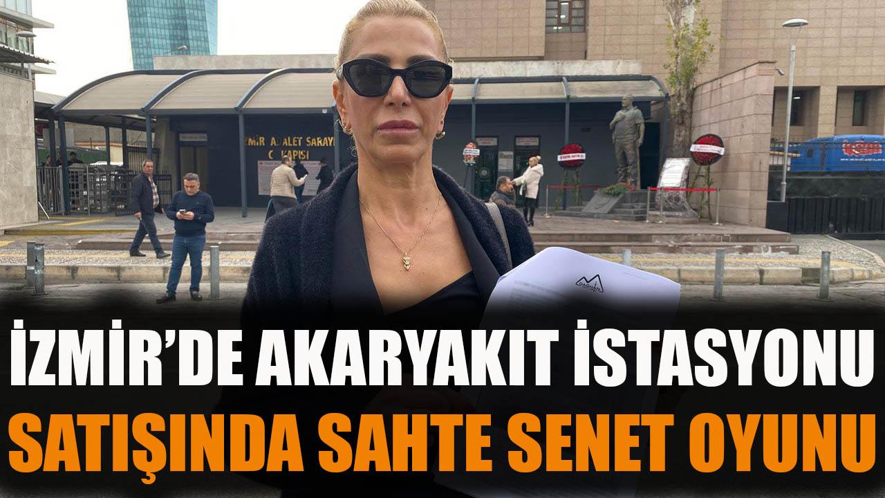 İzmir'de akaryakıt istasyonu satışında sahte senet oyunu
