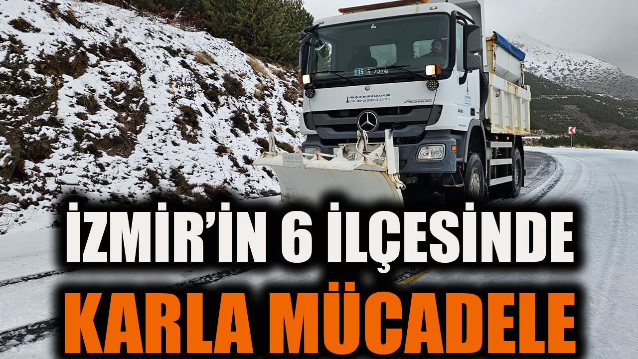 İzmir’in 6 ilçesinde karla mücadele