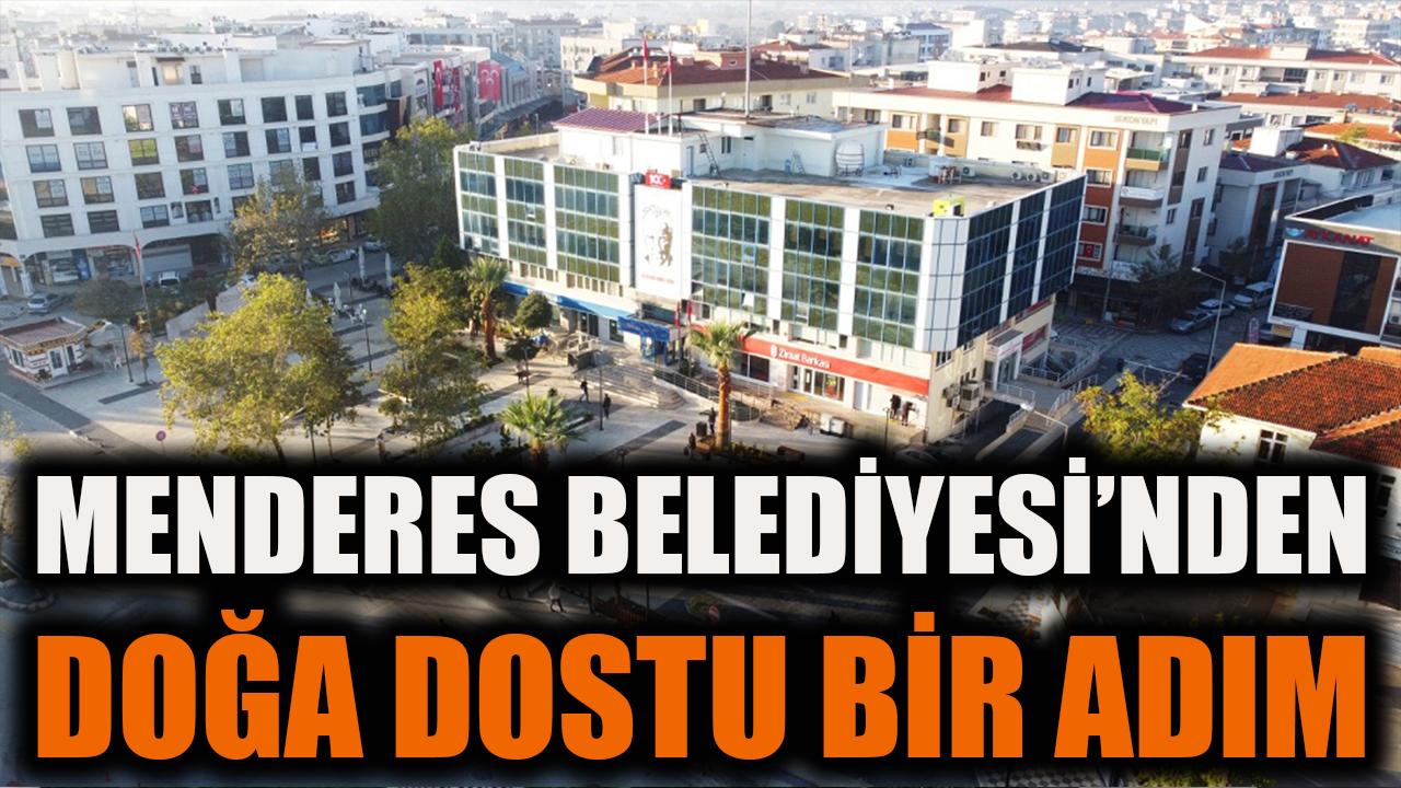 Menderes Belediyesi’nden Doğa Dostu Bir Adım
