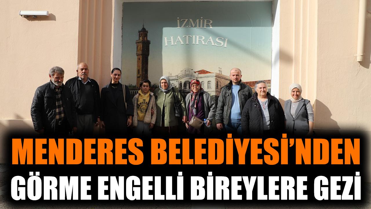 Menderes Belediyesi’nden Görme Engelli Bireylere Gezi