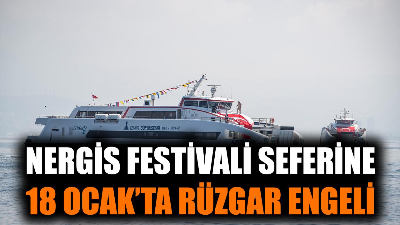 Nergis Festivali seferine 18 Ocak’ta rüzgar engeli