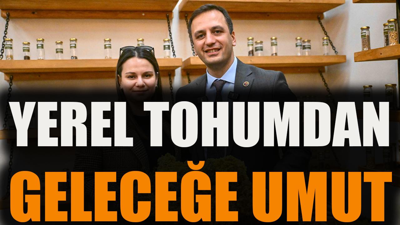 Yerel tohumdan geleceğe umut