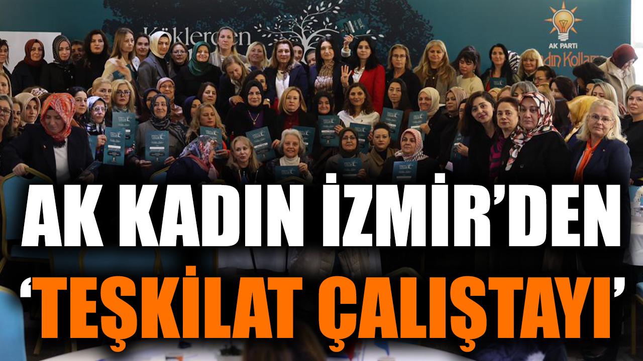 AK Kadın İzmir’den ‘Teşkilat Çalıştayı’
