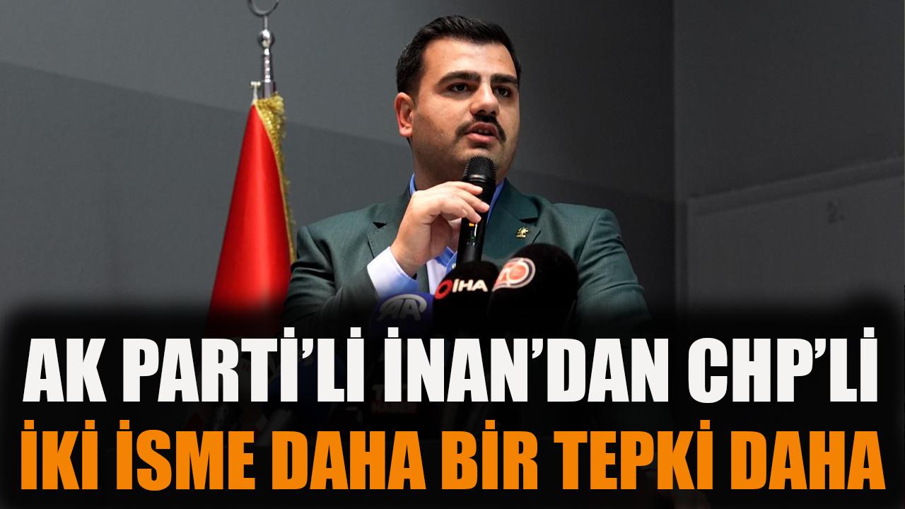 AK Partili İnan'dan CHP'li iki isme bir tepki daha