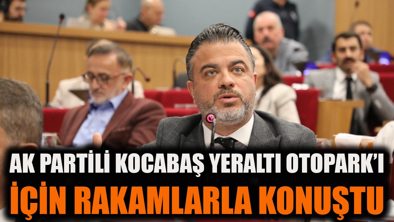 AK Partili Kocabaş Yeraltı Otopark’ı için rakamlarla konuştu