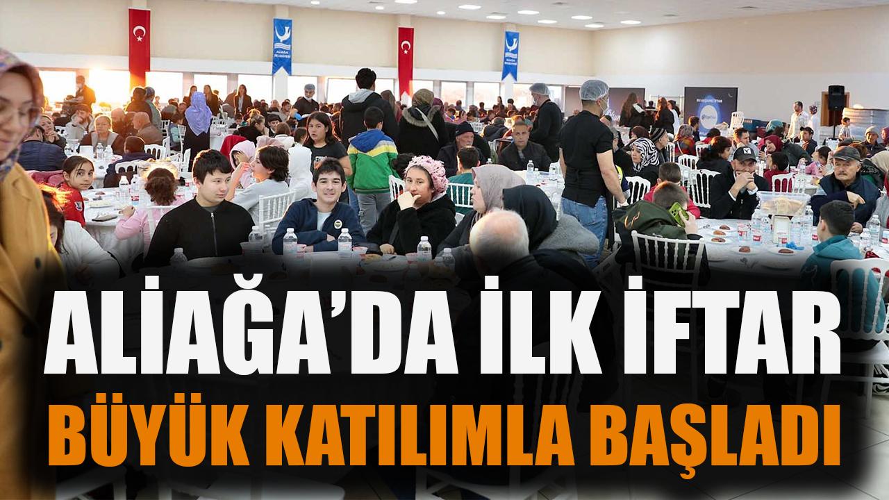 Aliağa'da ilk iftar: Büyük katılımla başladı