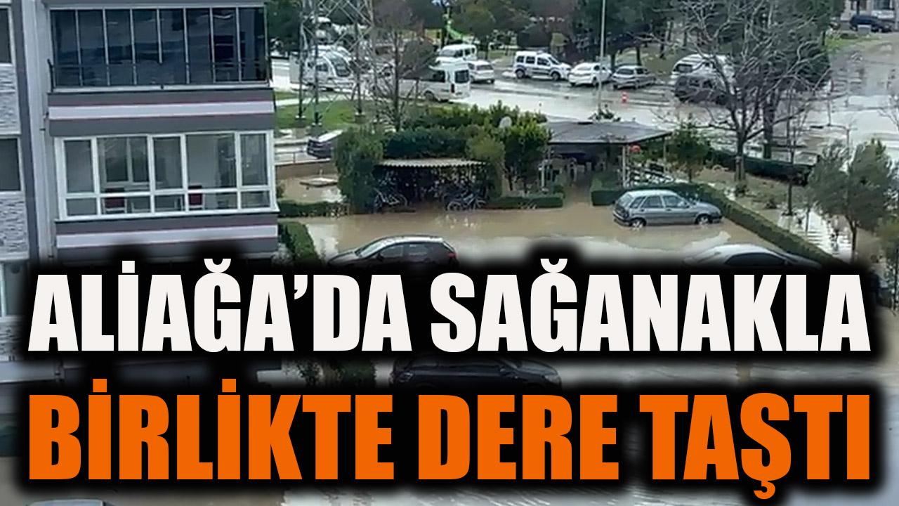 Aliağa'da sağanakla birlikte dere taştı