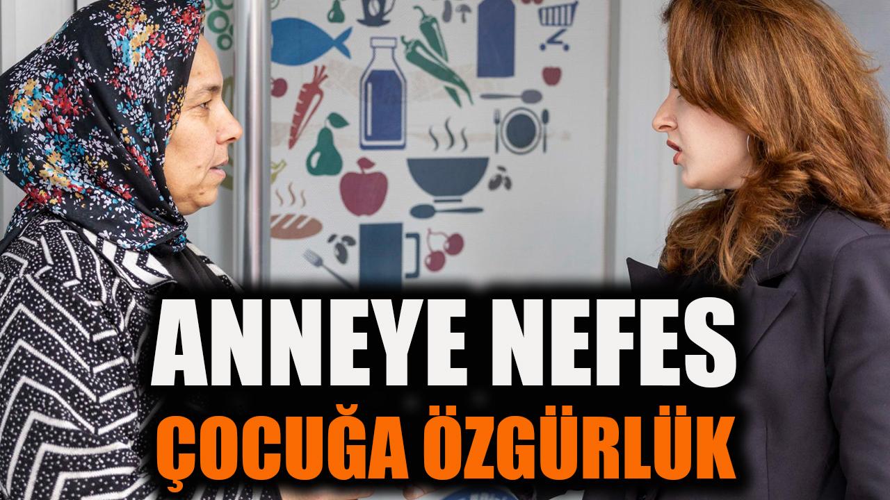 Anneye nefes, çocuğa özgürlük