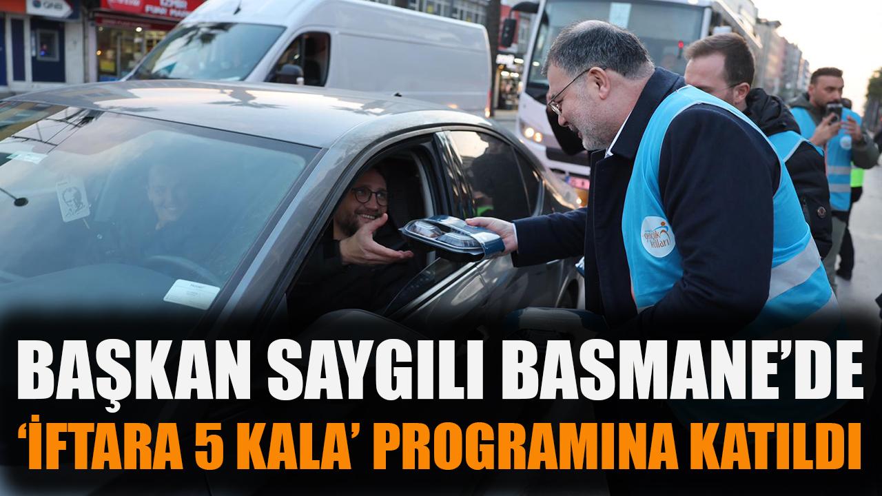 Başkan Saygılı Basmane’de “İftara 5 Kala” programına katıldı