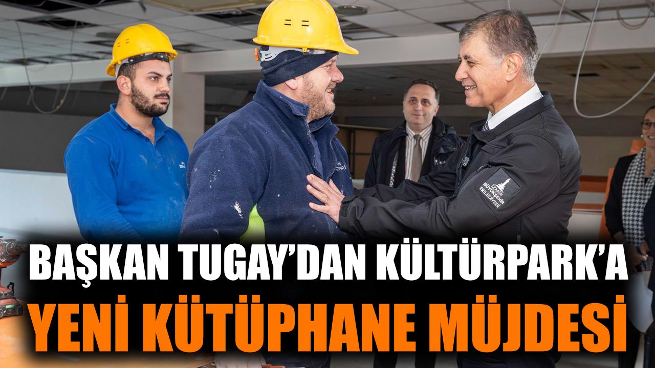 Başkan Tugay’dan Kültürpark’a yeni kütüphane müjdesi