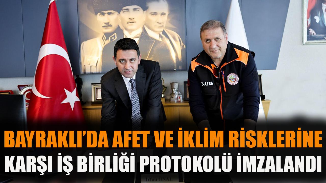 Bayraklı’da Afet ve İklim Risklerine Karşı İş Birliği Protokolü İmzalandı