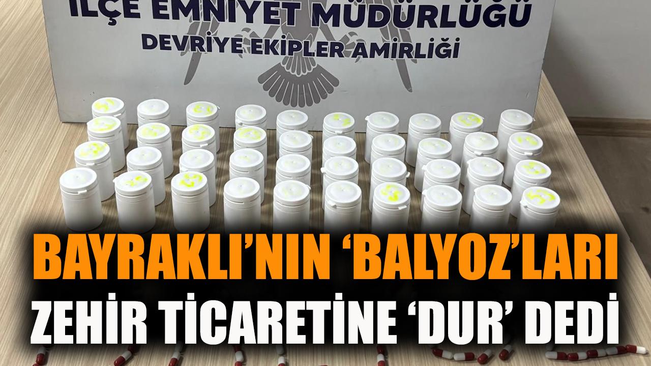 Bayraklı'nın 'Balyoz'ları, zehir ticaretine 'dur' dedi