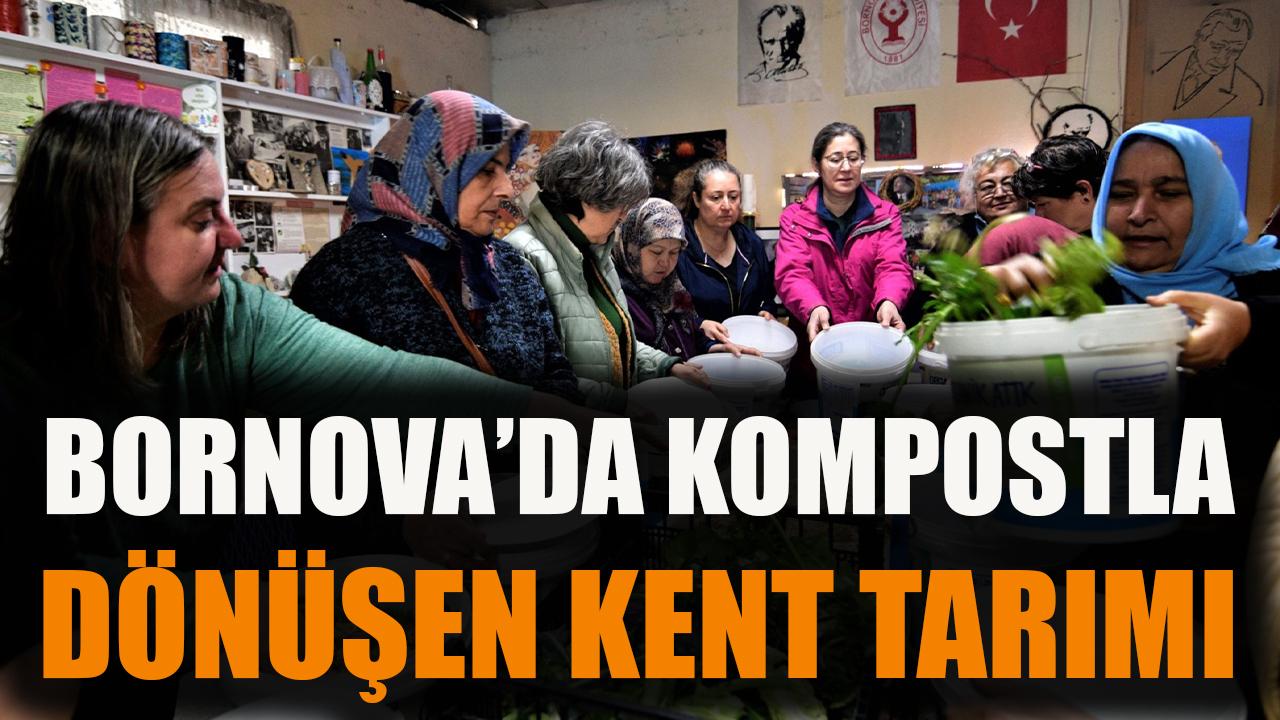 Bornova’da kompostla dönüşen kent tarımı