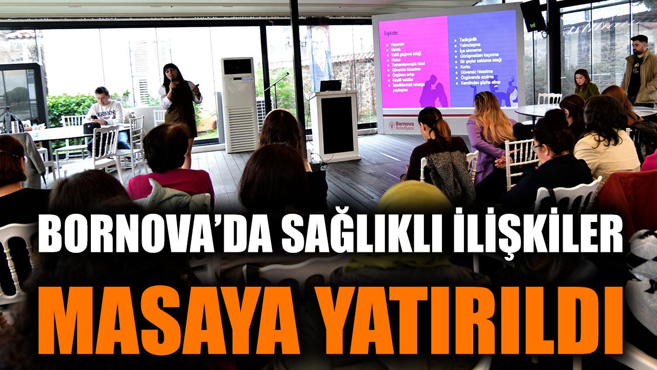 Bornova’da Sağlıklı İlişkiler masaya yatırıldı